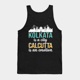 Kolkata is a city Calcutta is an emotion bengali West Bengal India Tank Top